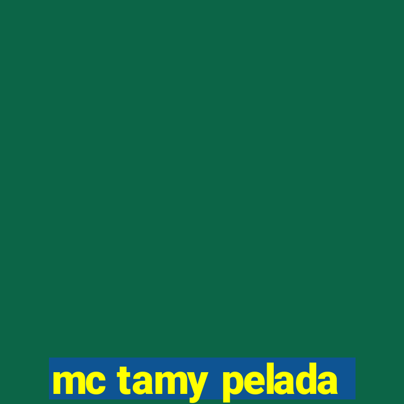 mc tamy pelada